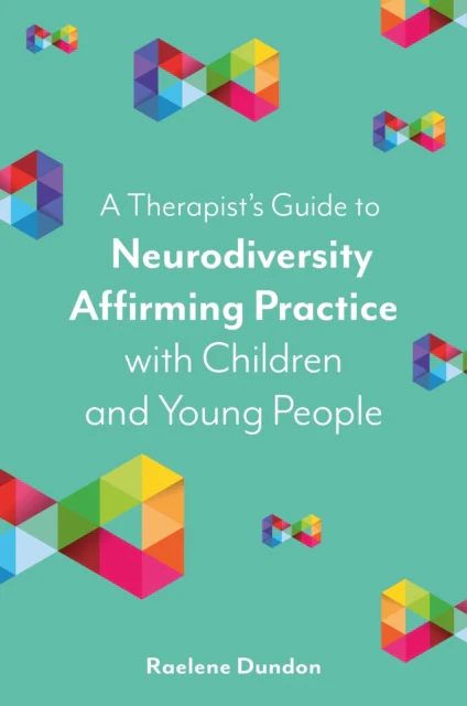 A Therapist’s Guide to Neurodiversity Affirming Practice with Children and Young People - Image 2