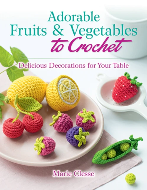 Adorable Fruits & Vegetables to Crochet - Image 2