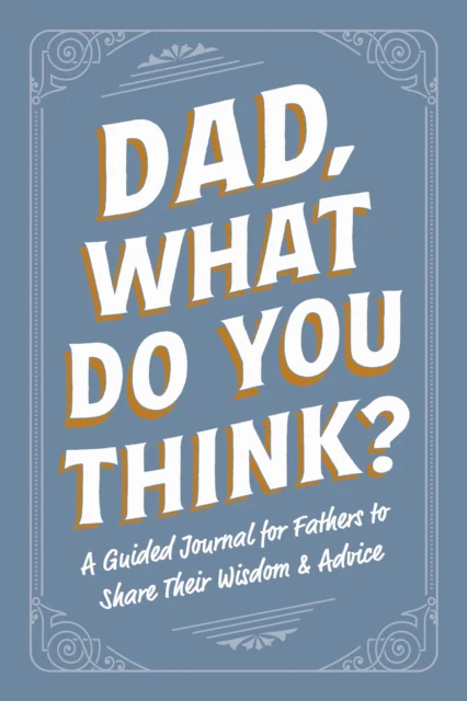Dad, What Do You Think?