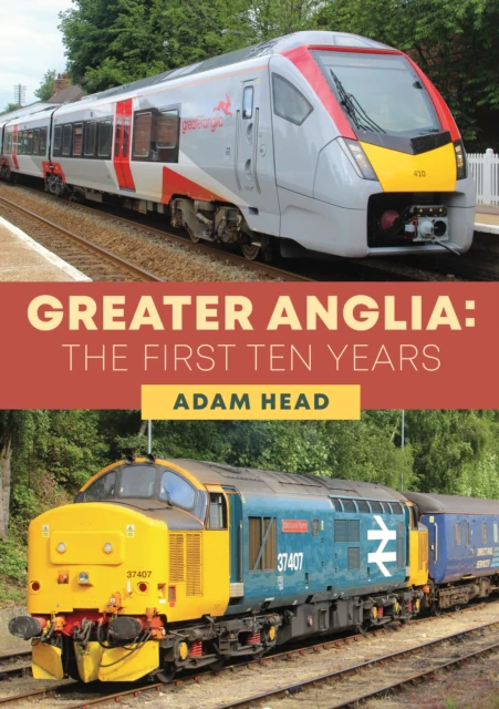 Greater Anglia: The First Ten Years - Image 2