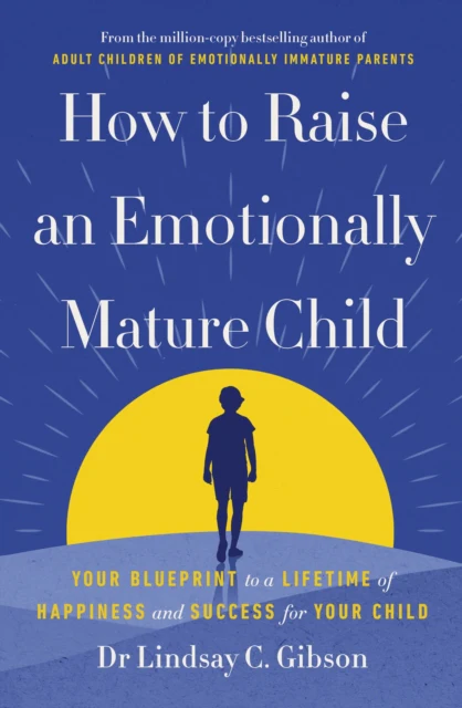 How to Raise an Emotionally Mature Child
