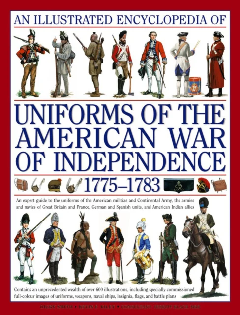Illustrated Encyclopedia of Uniforms of the American War of Independence