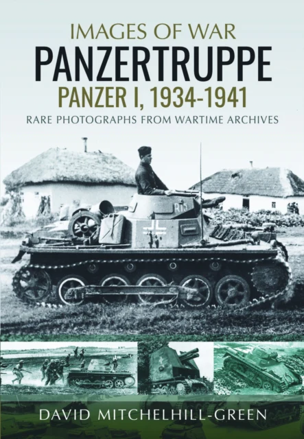 Images of War: Panzertruppe, Panzer I, 1934β1941
