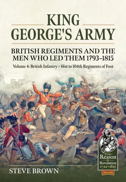 King George's Army - British Regiments and the Men Who Led Them 1793-1815 Volume 4 - Image 2
