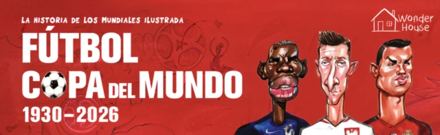 La Historia de Los Mundiales Ilustrada Copa del Mundo 1930-2026 (Spanish) / The Illustrated History of World Cup 1930