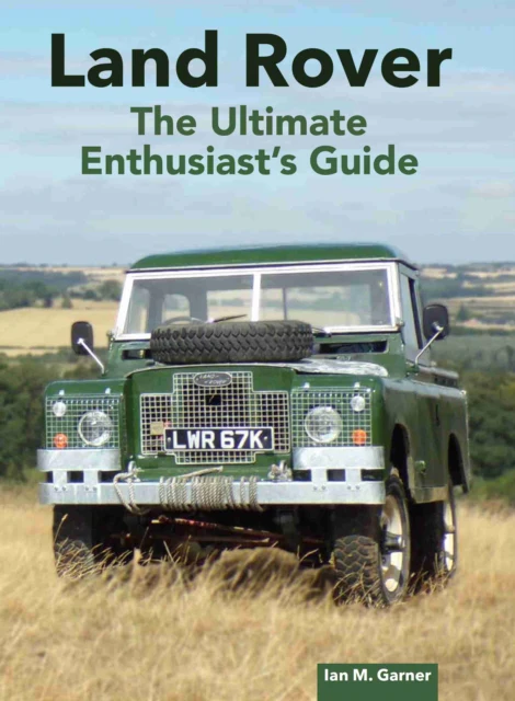Land Rover: The Ultimate Enthusiast's Guide - Image 2