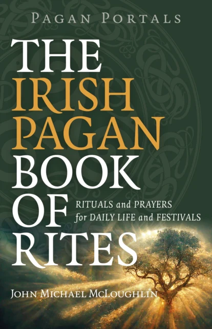Pagan Portals – The Irish Pagan Book of Rites – Rituals and Prayers for Daily Life and Festivals - Image 2