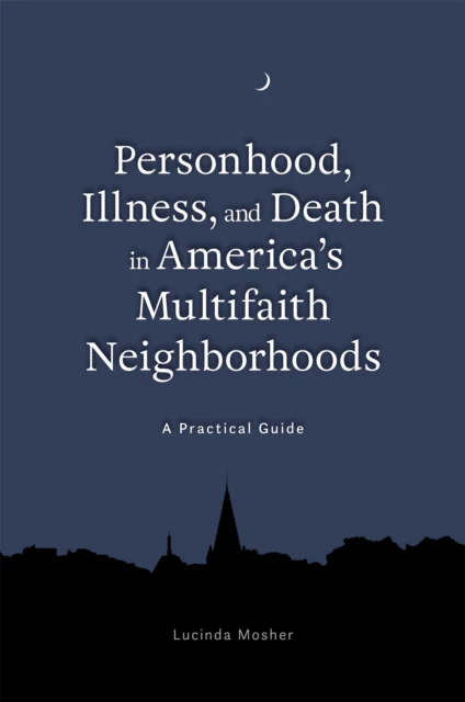 Personhood, Illness, and Death in America's Multifaith Neighborhoods - Image 2