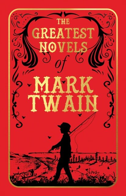 The Greatest Novels of Mark Twain (Deluxe Hardbound Edition)