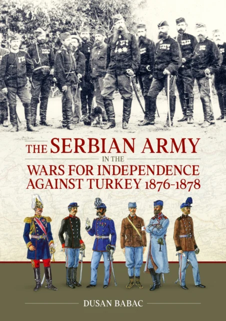 The Serbian Army in the Wars for Independence against Turkey, 1876-1878 - Image 2