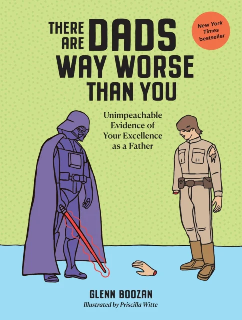There Are Dads Way Worse Than You - Image 2